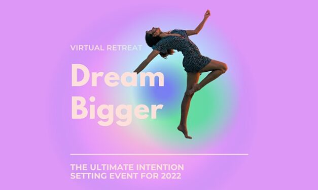 Jan 22 JAN Dream Bigger Virtual Retreat! The Ultimate Intention-Setting Even